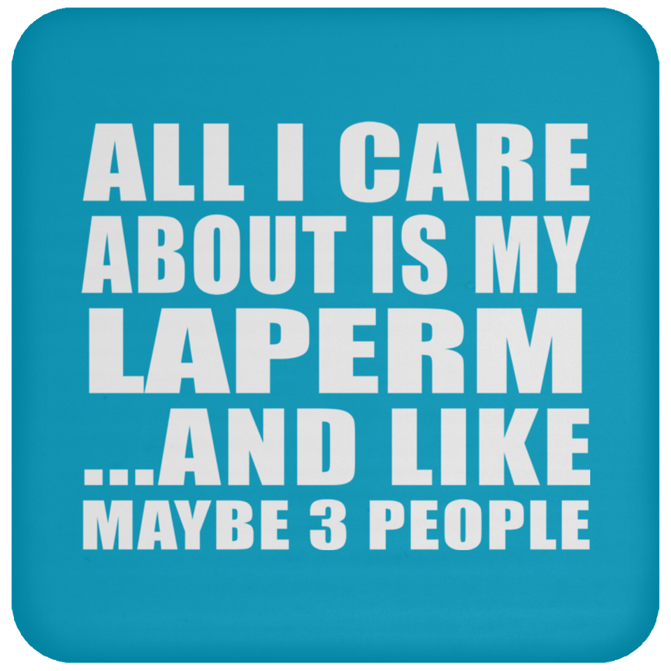 All I Care About Is My Laperm - Drink Coaster