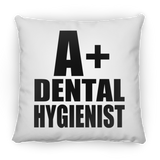 A+ Dental Hygienist - Throw Pillow