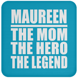 Maureen The Mom The Hero The Legend - Drink Coaster