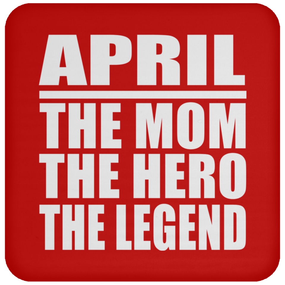 April The Mom The Hero The Legend - Drink Coaster
