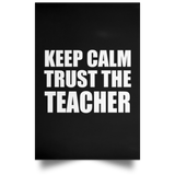 Keep Calm and Trust The Teacher - Poster Portrait