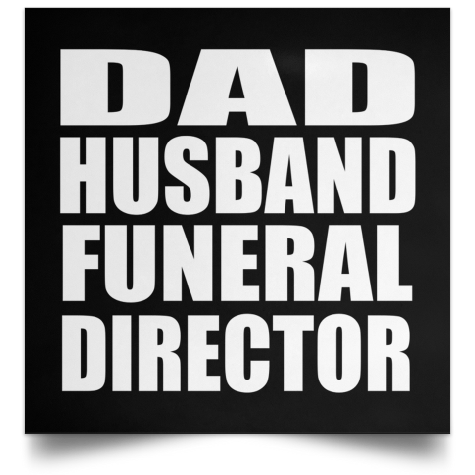 Dad Husband Funeral Director - Poster Square