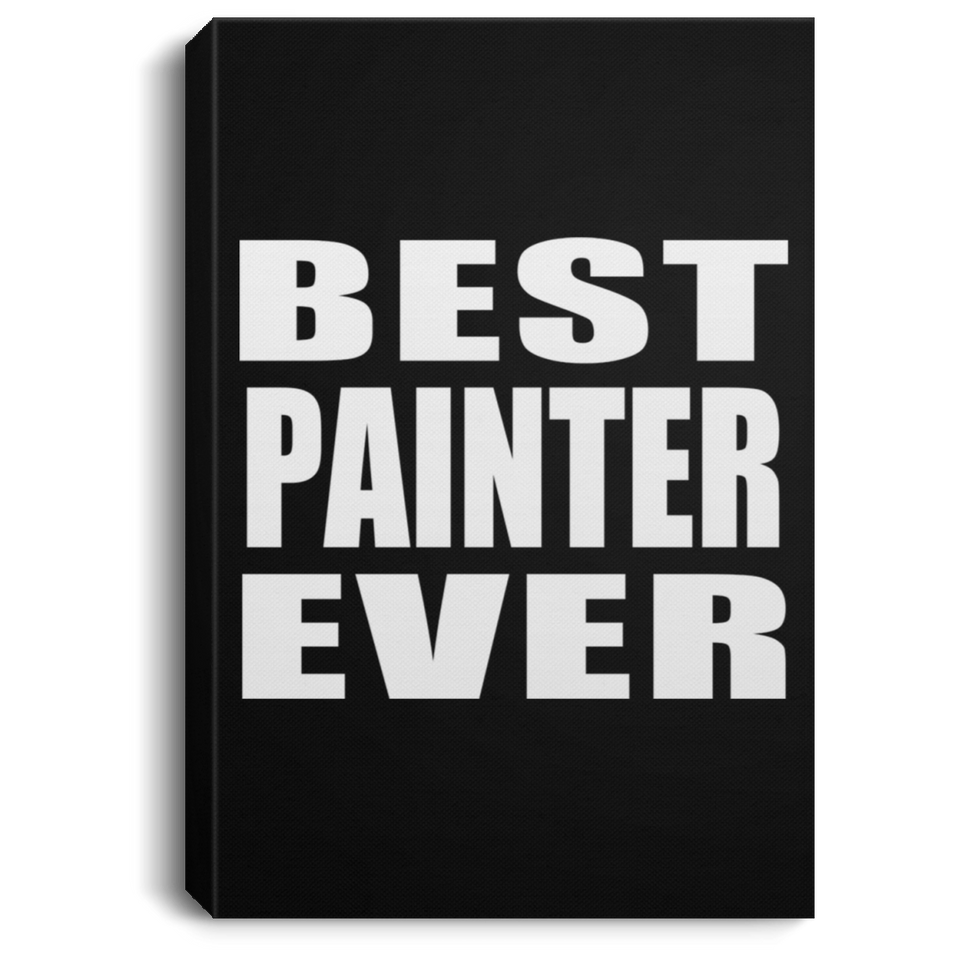 Best Painter Ever - Canvas Portrait