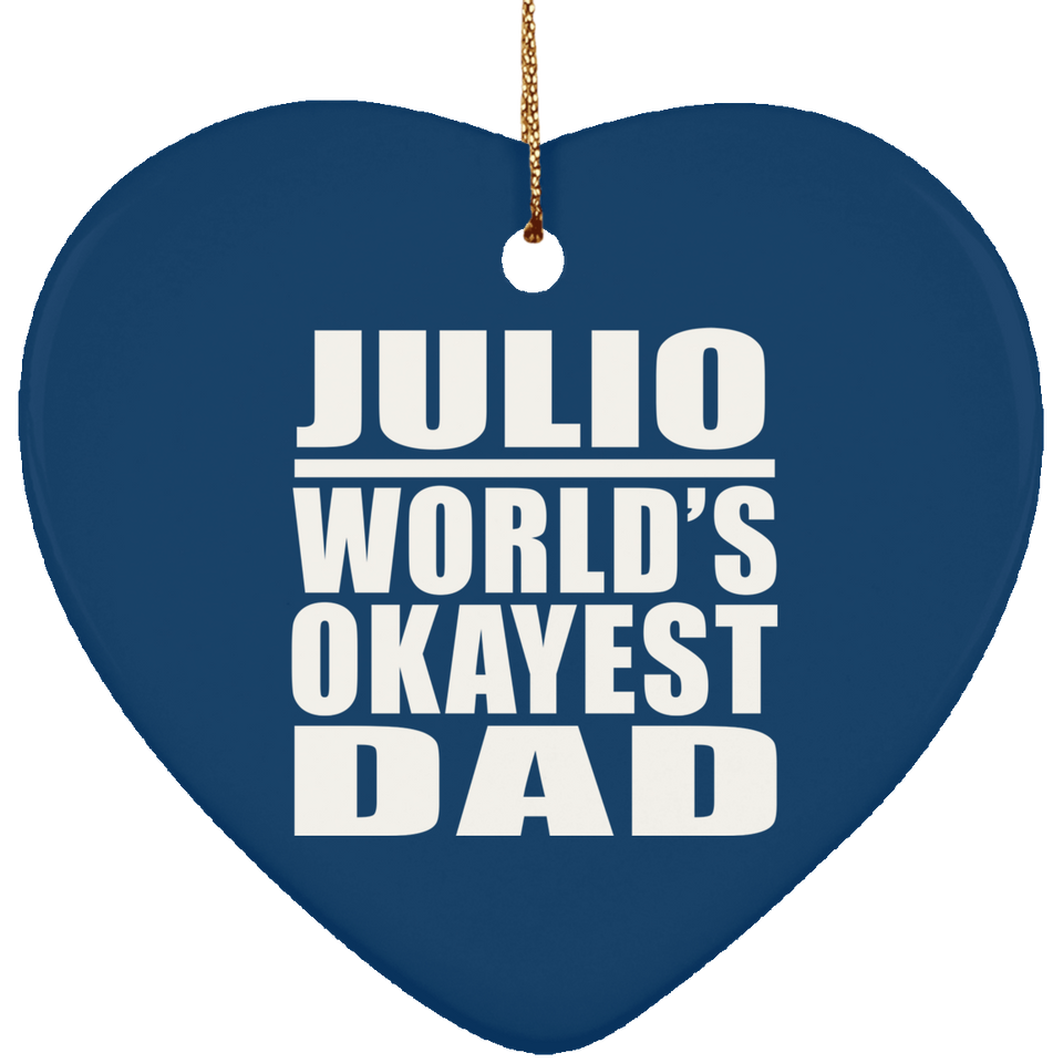 Julio World's Okayest Dad - Heart Ornament