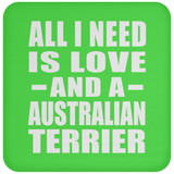 All I Need Is Love And A Australian Terrier - Drink Coaster