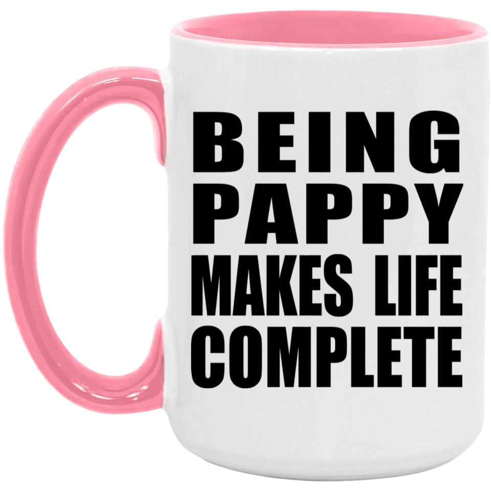 Being Pappy Makes Life Complete - 15oz Accent Mug Pink