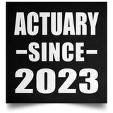 Actuary Since 2023 - Poster Square