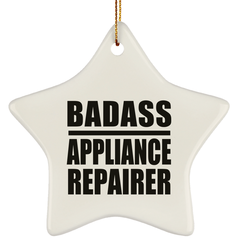 Badass Appliance Repairer - Star Ornament