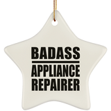 Badass Appliance Repairer - Star Ornament
