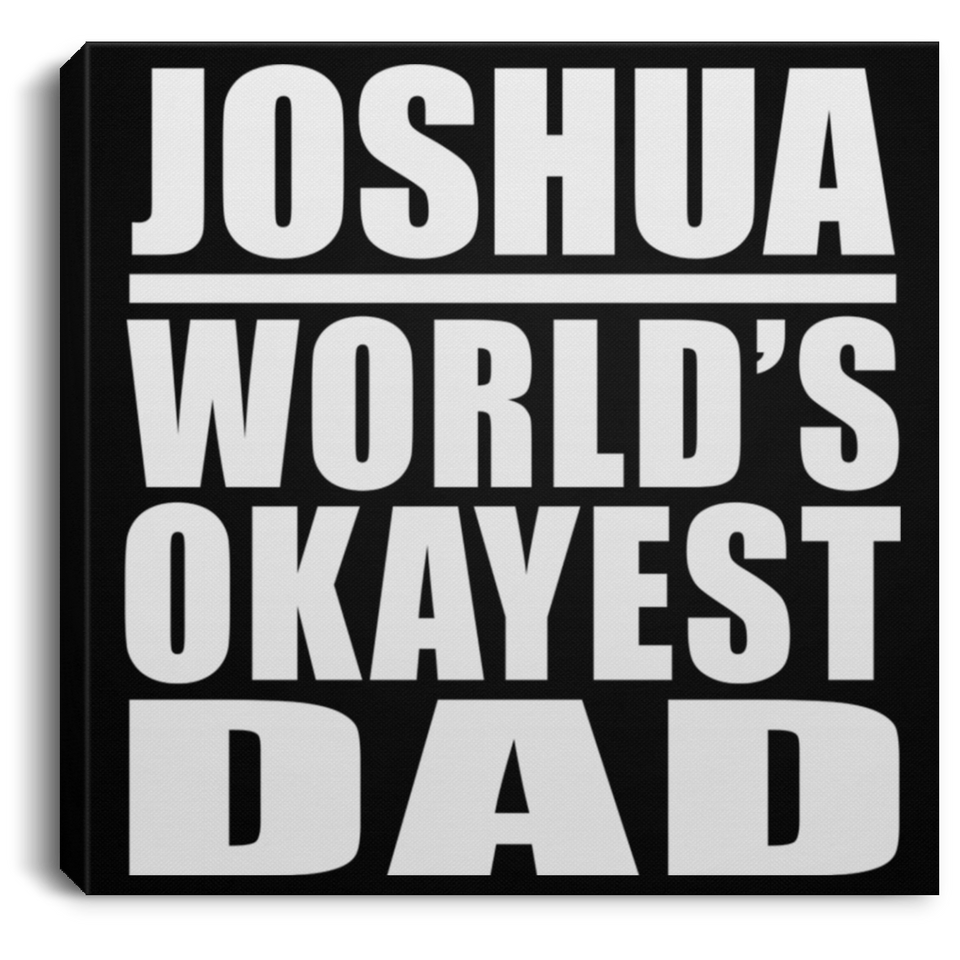 Joshua World's Okayest Dad - Canvas Square