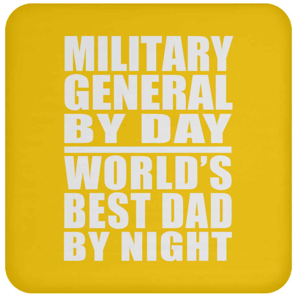 Military General By Day World's Best Dad By Night - Drink Coaster