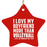 I Love My Boyfriend More Than Volleyball - Star Ornament