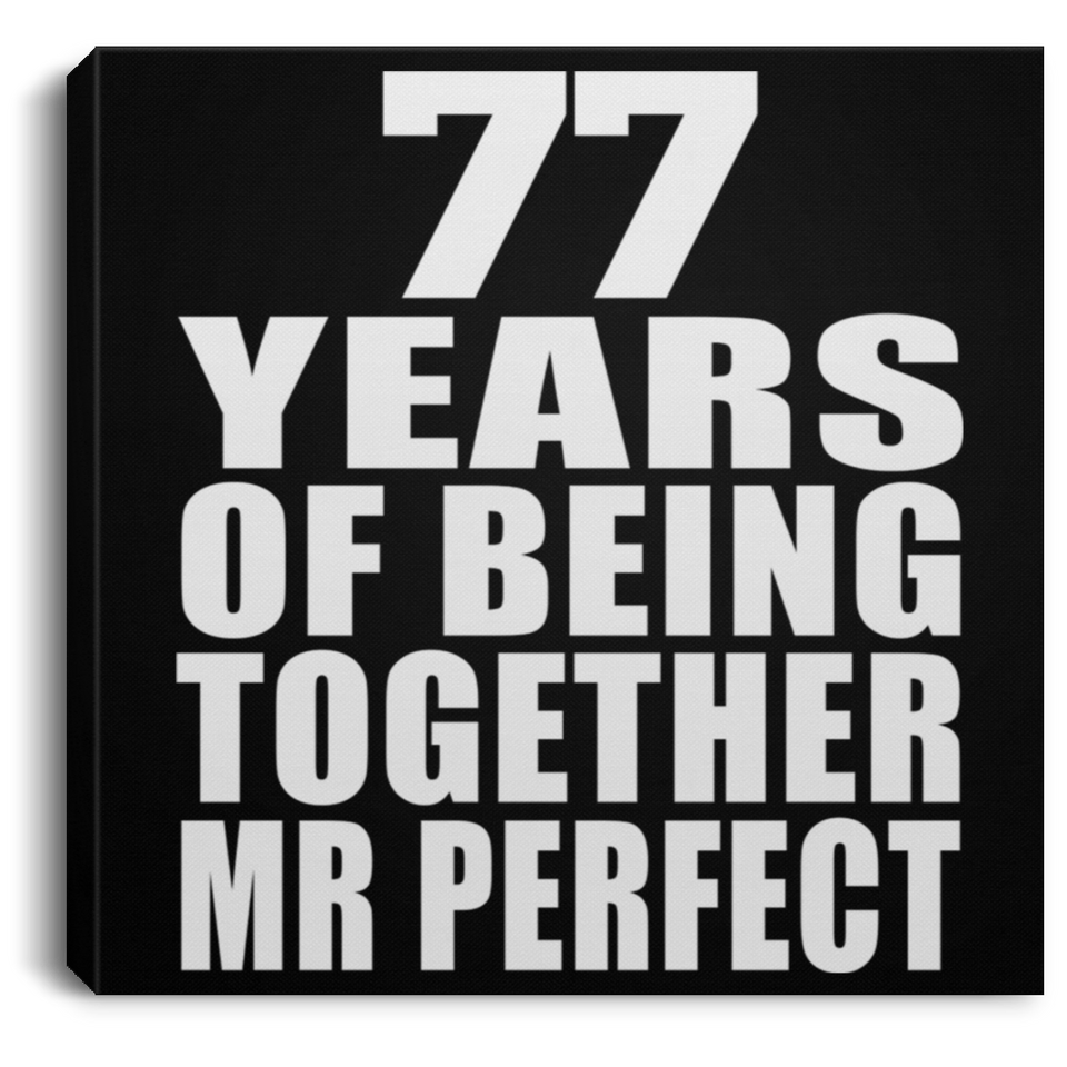 77th Anniversary 77 Years Of Being Mr Perfect - Canvas Square
