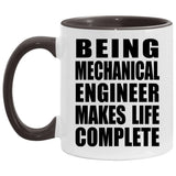 Being Mechanical Engineer Makes Life Complete - 11oz Accent Mug Black
