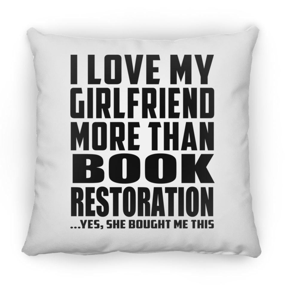 I Love My Girlfriend More Than Book Restoration - Throw Pillow