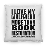 I Love My Girlfriend More Than Book Restoration - Throw Pillow