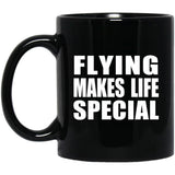 Flying Makes Life Special - 11oz Coffee Mug Black