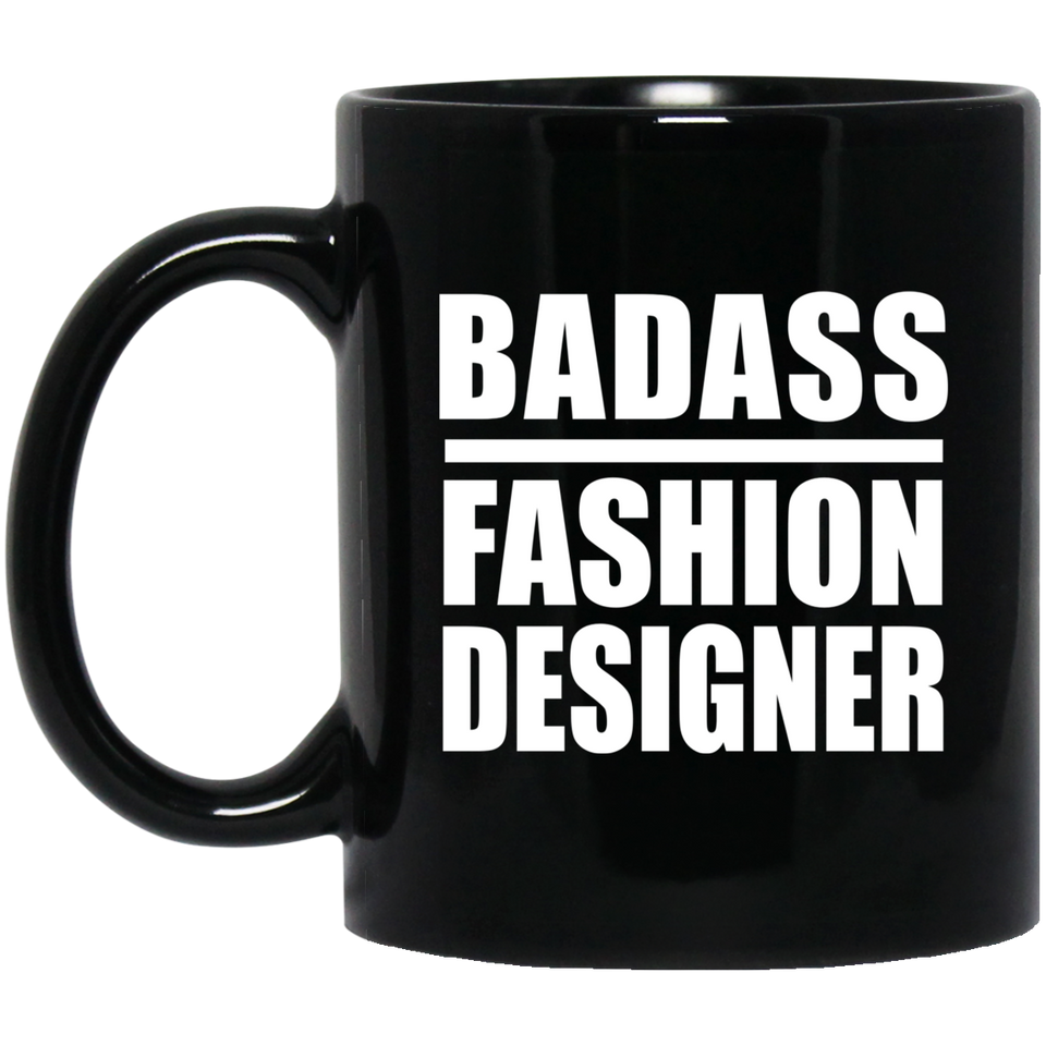 Badass Fashion Designer - 11oz Coffee Mug Black