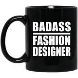 Badass Fashion Designer - 11oz Coffee Mug Black