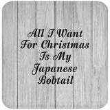 All I Want For Christmas Is My Japanese Bobtail - Drink Coaster F