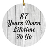 87th Anniversary 87 Years Down Lifetime To Go - Circle Ornament F