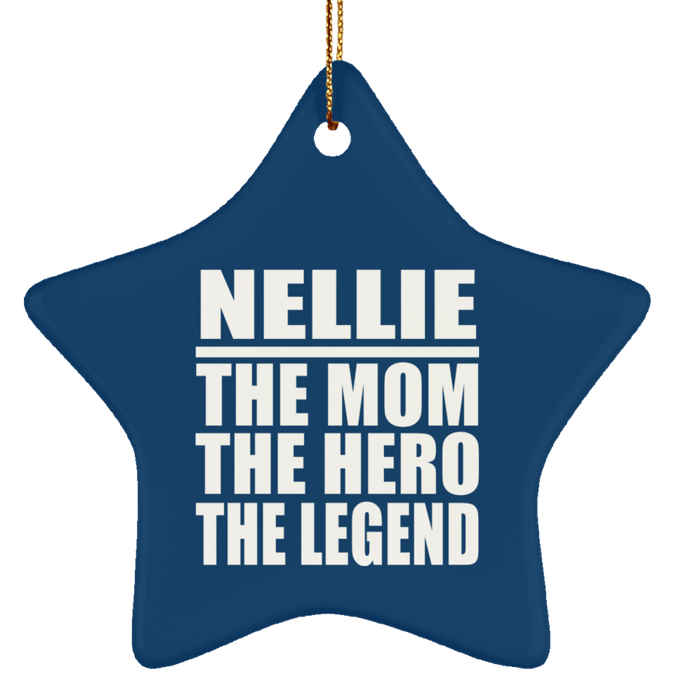 Nellie The Mom The Hero The Legend - Star Ornament