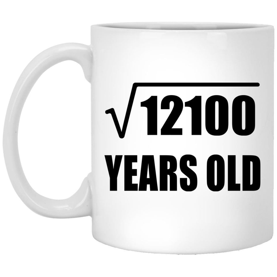 110th Birthday Square Root of 12100 Years Old - 11oz Coffee Mug