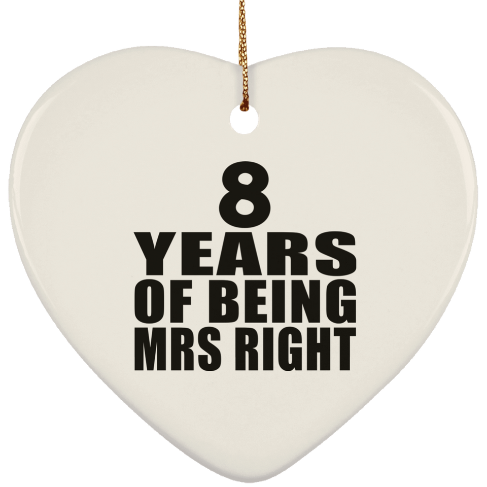 8th Anniversary 8 Years Of Being Mrs Right - Heart Ornament