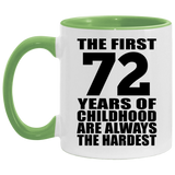 72nd Birthday First 72 Years of Childhood Are The Hardest - 11oz Accent Mug Green