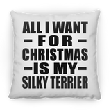 All I Want For Christmas Is My Silky Terrier - Throw Pillow