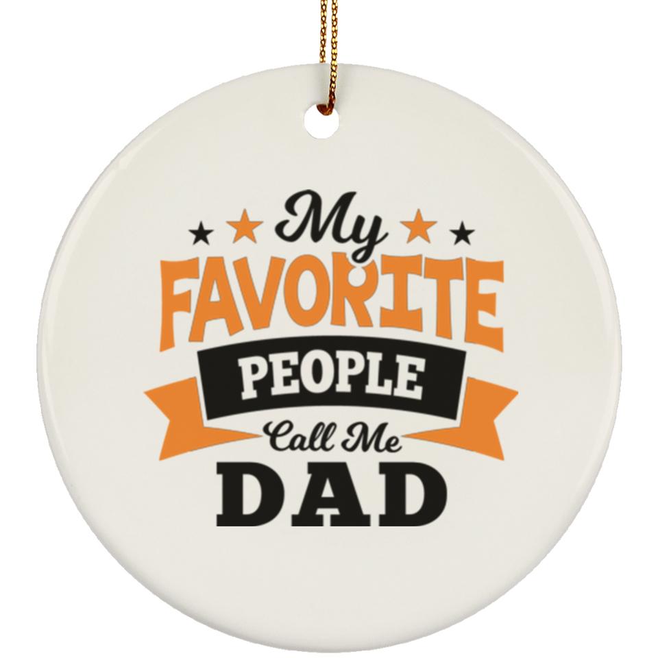 My Favorite People Call Me Dad - Circle Ornament