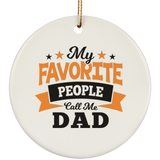 My Favorite People Call Me Dad - Circle Ornament