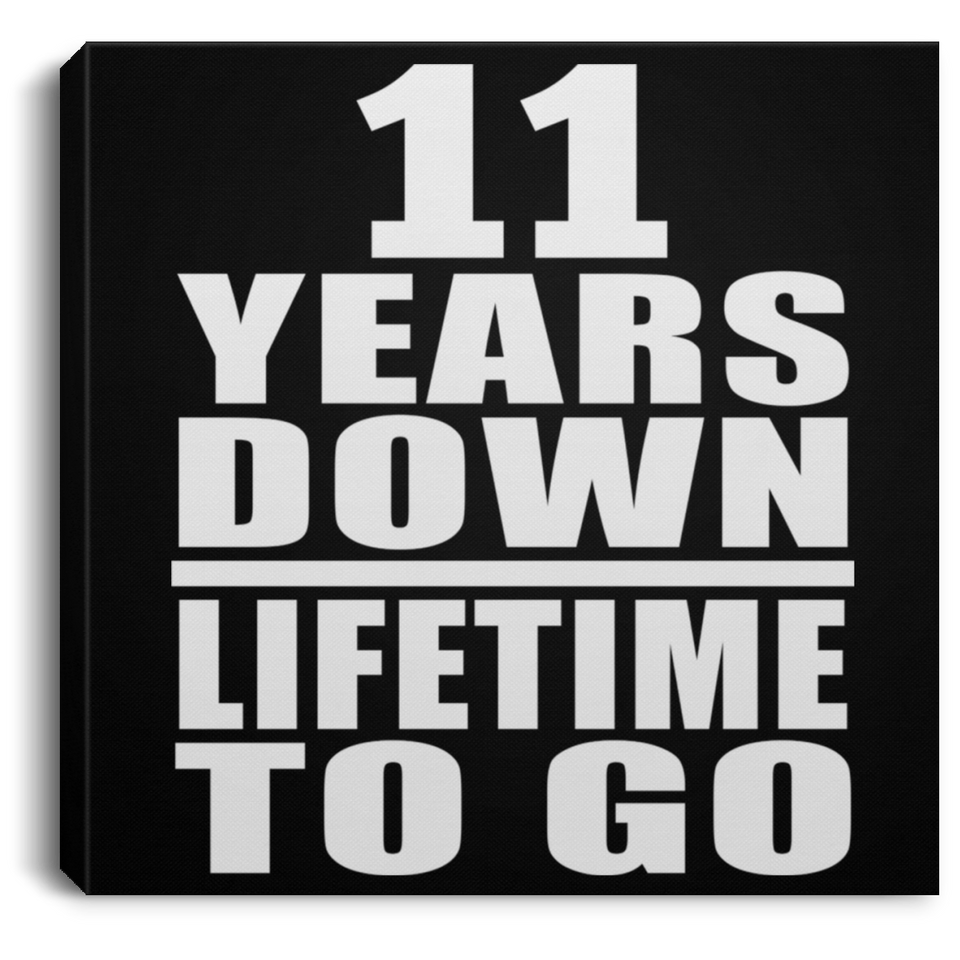 11th Anniversary 11 Years Down Lifetime To Go - Canvas Square