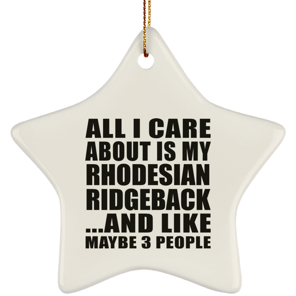 All I Care About Is My Rhodesian Ridgeback - Star Ornament