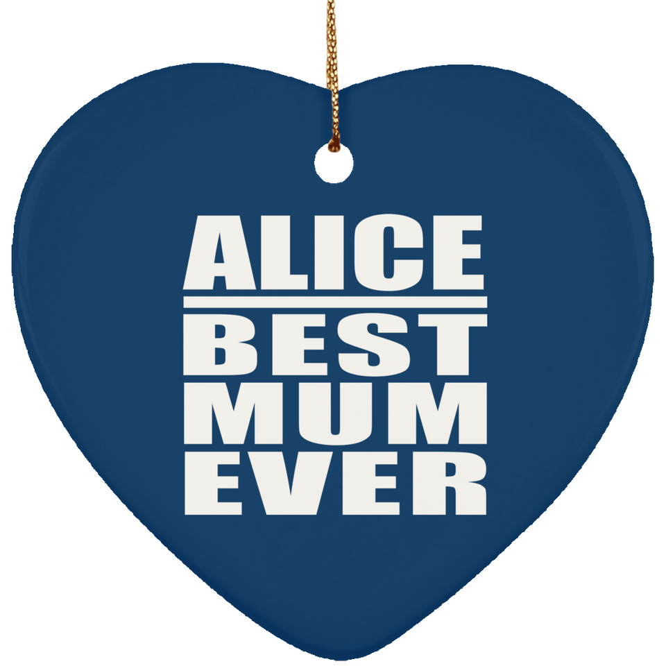 Alice Best Mum Ever - Heart Ornament