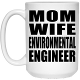 Mom Wife Environmental Engineer - 15oz Coffee Mug