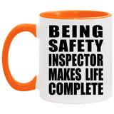 Being Safety Inspector Makes Life Complete - 11oz Accent Mug Orange