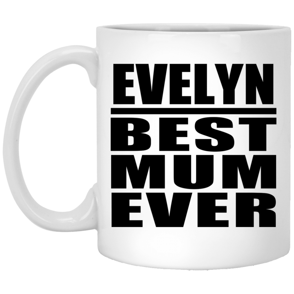 Evelyn Best Mum Ever - 11 Oz Coffee Mug