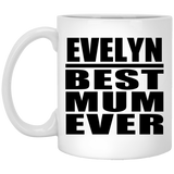 Evelyn Best Mum Ever - 11 Oz Coffee Mug