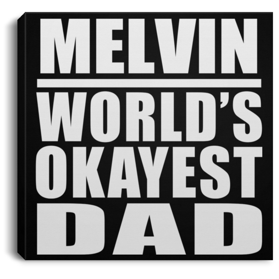 Melvin World's Okayest Dad - Canvas Square