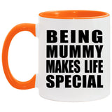 Being Mummy Makes Life Special - 11oz Accent Mug Orange