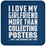 I Love My Girlfriend More Than Collecting Posters - Drink Coaster