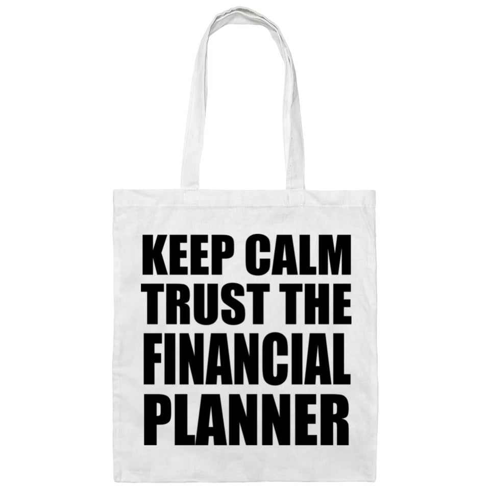 Keep Calm and Trust The Financial Planner - Tote Bag White