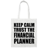 Keep Calm and Trust The Financial Planner - Tote Bag White