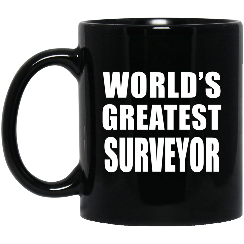 World's Greatest Surveyor - 11 Oz Coffee Mug Black