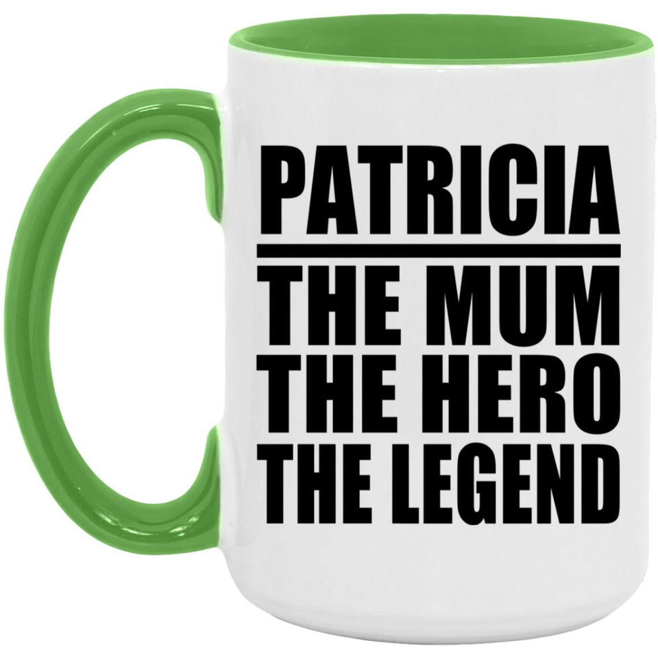 Patricia The Mum The Hero The Legend - 15oz Accent Mug Green