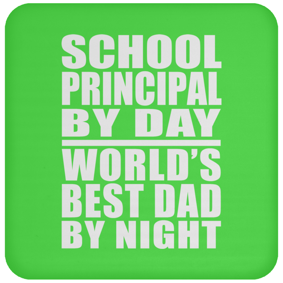School Principal By Day World's Best Dad By Night - Drink Coaster