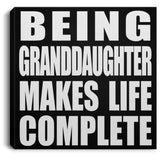 Being Granddaughter Makes Life Complete - Canvas Square