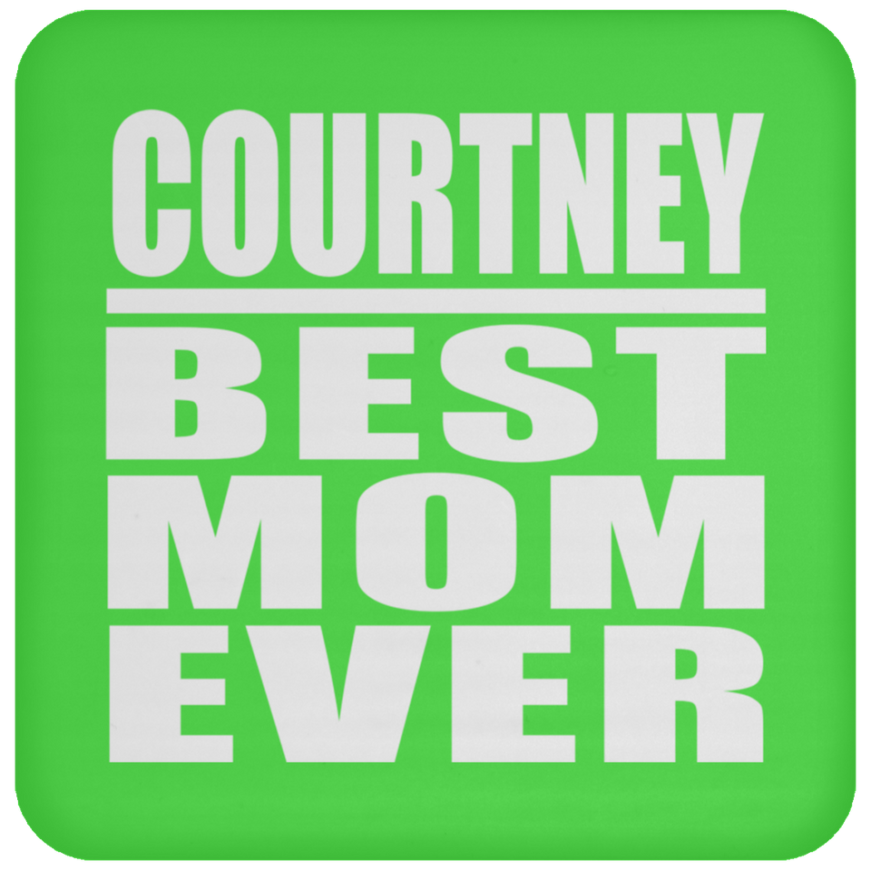 Courtney Best Mom Ever - Drink Coaster