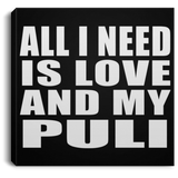 All I Need Is Love And My Puli - Canvas Square